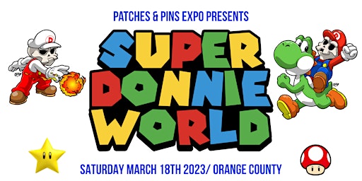 Patches & Pins Expo Orange County “ SUPER DONNIE WORLD”