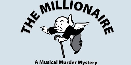 The Millionaire: A Musical Murder Mystery