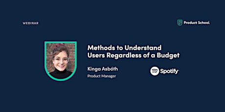 Webinar: Methods to Understand Users Regardless of a Budget by Spotify PM