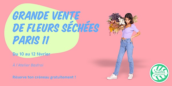 Grande Vente de Fleurs Séchées - Paris 11