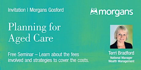 Morgans Gosford Presents - Planning for Aged Care by Terri Bradford primary image