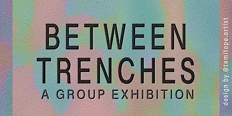Between Trenches - Exhibition