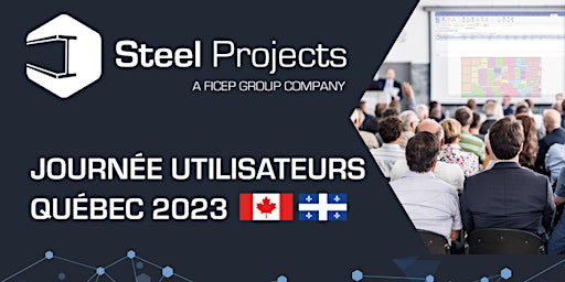 Journée Utilisateurs Steel Projects - Québec - 2023