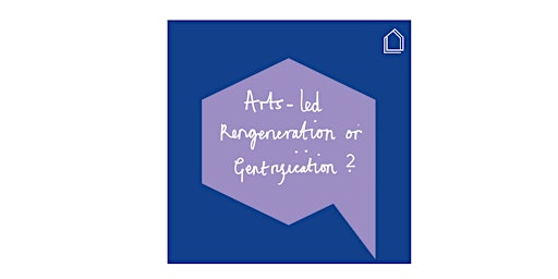 Glass-House Chats: Arts-led Regeneration or Gentrification?