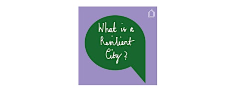 Glass-House Chats: What is a Resilient City?