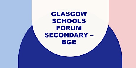Glasgow Schools Forum Secondary – BGE