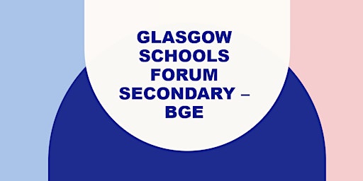 Glasgow Schools Forum Secondary – BGE