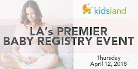 Primaire afbeelding van Kidsland presents: LA's Premier Baby Registry Event!