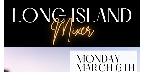 Long Island Mixer- Monday March 6th