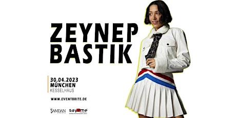 ZEYNEP BASTIK LIVE KONZERT MIT ORCHESTER+MEGA AFTERSHOW PARTY MÜNCHEN!