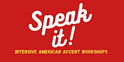 Learn how to speak with an American Accent - An Intensive Accent workshop