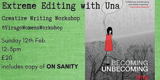 Extreme Editing, with Una.  Creative Writing Workshop