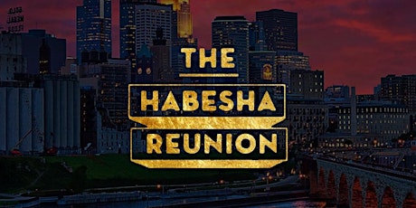 THE HABESHA REUNION | MPLS EDITION primary image