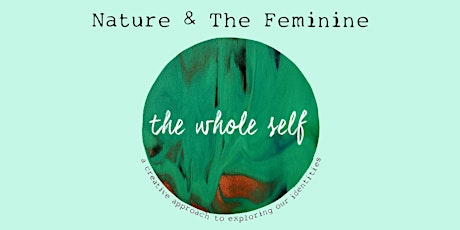 The Whole Self - Nature & The Feminine primary image