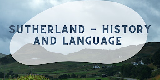 Sutherland - History and Language (with Eilidh)