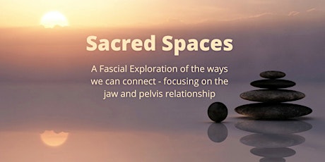 Sacred Spaces - Fascial exploration of the jaw/pelvis connections