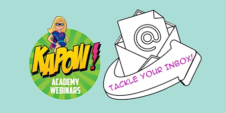 KAPOW! Academy Webinar - Tackle Your Inbox! primary image