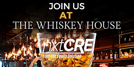 meet nxtCRE at the Whiskey House #CREFSanDiego