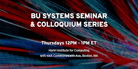BU Systems Seminar and Colloquium Series (Hybrid)