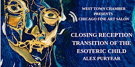 Closing Reception: Transition of the Esoteric Child at West Town Chamber