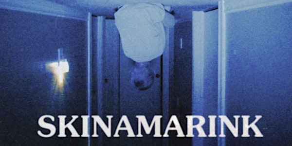SKINAMARINK - Additional Screening!