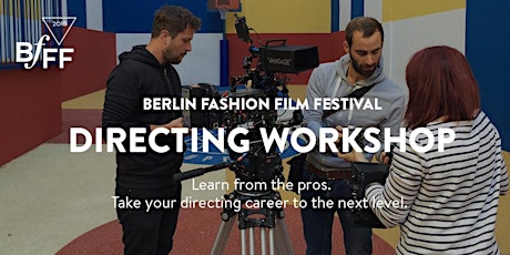 Hauptbild für BERLIN FASHION FILM FESTIVAL 2018 - WORKSHOP FOR DIRECTORS