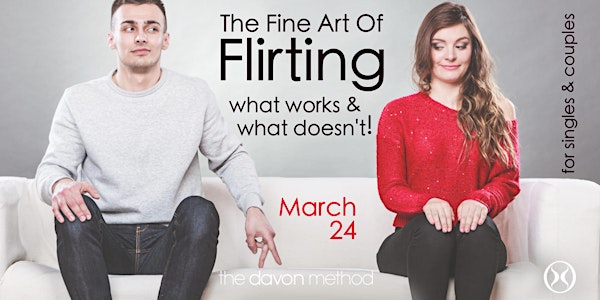 The Fine Art of Flirting; what works & what doesn't!(singles/couples)