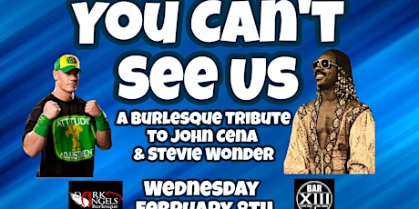 You Can't See Us: A Burlesque Tribute to John Cena & Stevie Wonder