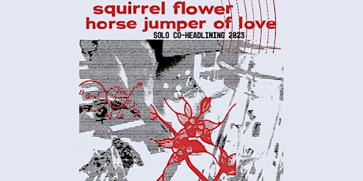 Squirrel Flower / Horse Jumper of Love with Ty Ueda
