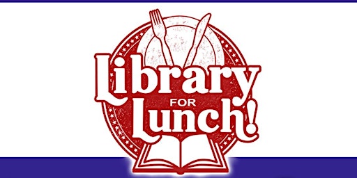 Library for Lunch