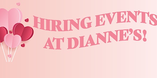 Dianne's Fine Desserts Hiring Events in February!