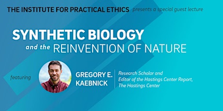 Institute for Practical Ethics Special Guest Lecture ft. Gregory Kaebnick