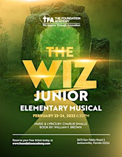 The Foundation Academy Presents: The Wiz Jr. Elementary Musical