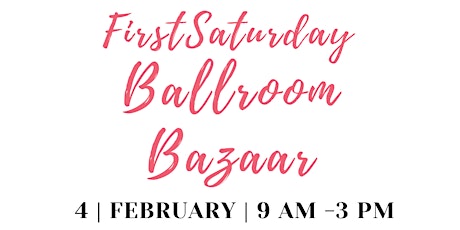 First Saturday Ballroom Bazaar
