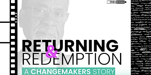 Free Screening | DocuCourse: A Changemaker's Story–Returning & Redemption