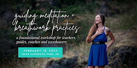 Guiding Meditation + Breathwork Practices - Feb 18, 2023, Sherwood Park AB