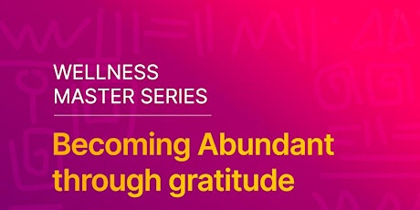 WELLNESS MASTER SERIES - (Becoming Abundant Through Gratitude)