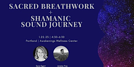 Sacred Breathwork +  Shamanic  Sound Journey | Portland, OR | 1.22.23