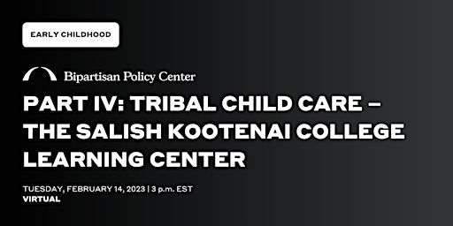 Part IV: Tribal Child Care – The Salish Kootenai College Learning Center
