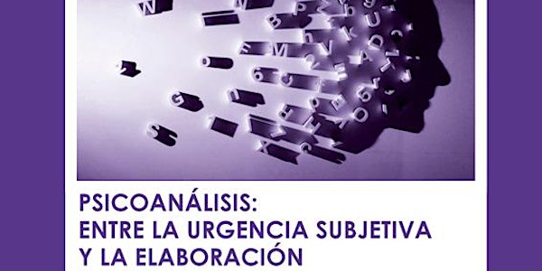 Psicoanálisis: entre la urgencia subjetiva y la elaboración