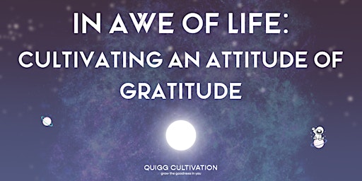 In Awe of Life: Cultivating an Attitude of Gratitude (Online Workshop)