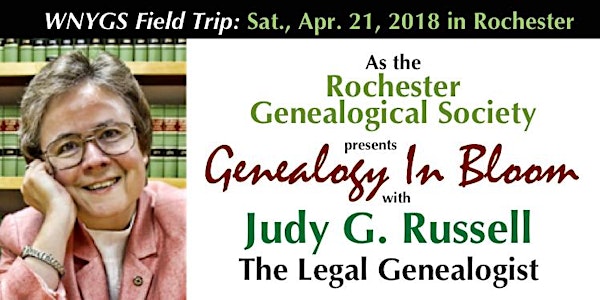 WNYGS Bus Trip: RGS' Genealogy in Bloom with Judy Russell (Pittsford, NY)