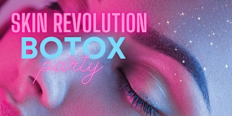 Skin Revolution Botox Party