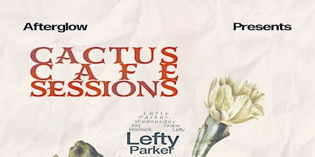 Afterglow Presents: Cactus Cafe Sessions with Lefty Parker + more
