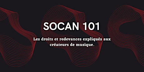 SOCAN 101 - Bien comprendre les droits musicaux et les redevances