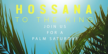 Palm Saturday - March 24th, 2018 primary image