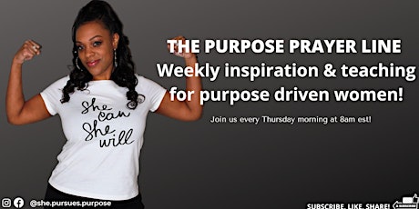The Purpose Prayer Line: Weekly inspiration  for purpose driven women!