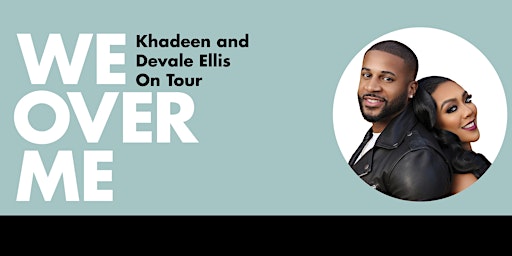 Uncle Bobbie's X Khadeen &  Devale Ellis - "We Over Me" Tour