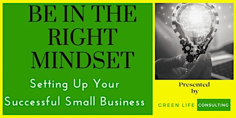 BE IN THE RIGHT MINDSET: Setting Up Your Successful Small Business