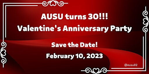 AUSU turns 30!!! Valentine's Anniversary Party